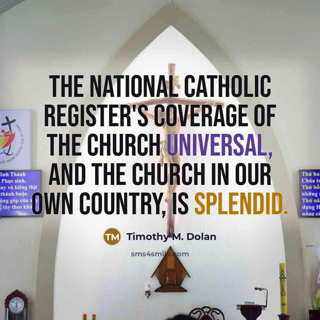 “The National Catholic Register's coverage of the Church universal, and…” quote by Timothy M. Dolan
