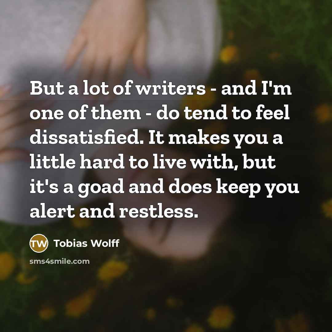 “But a lot of writers - and I'm one of…” quote by Tobias Wolff