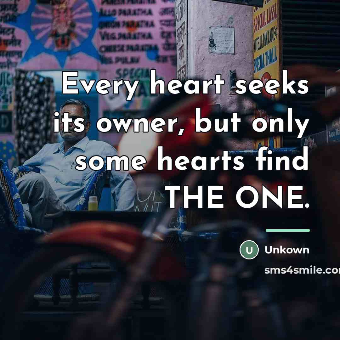 “Every heart seeks its owner, but only some hearts find…” quote by Unkown