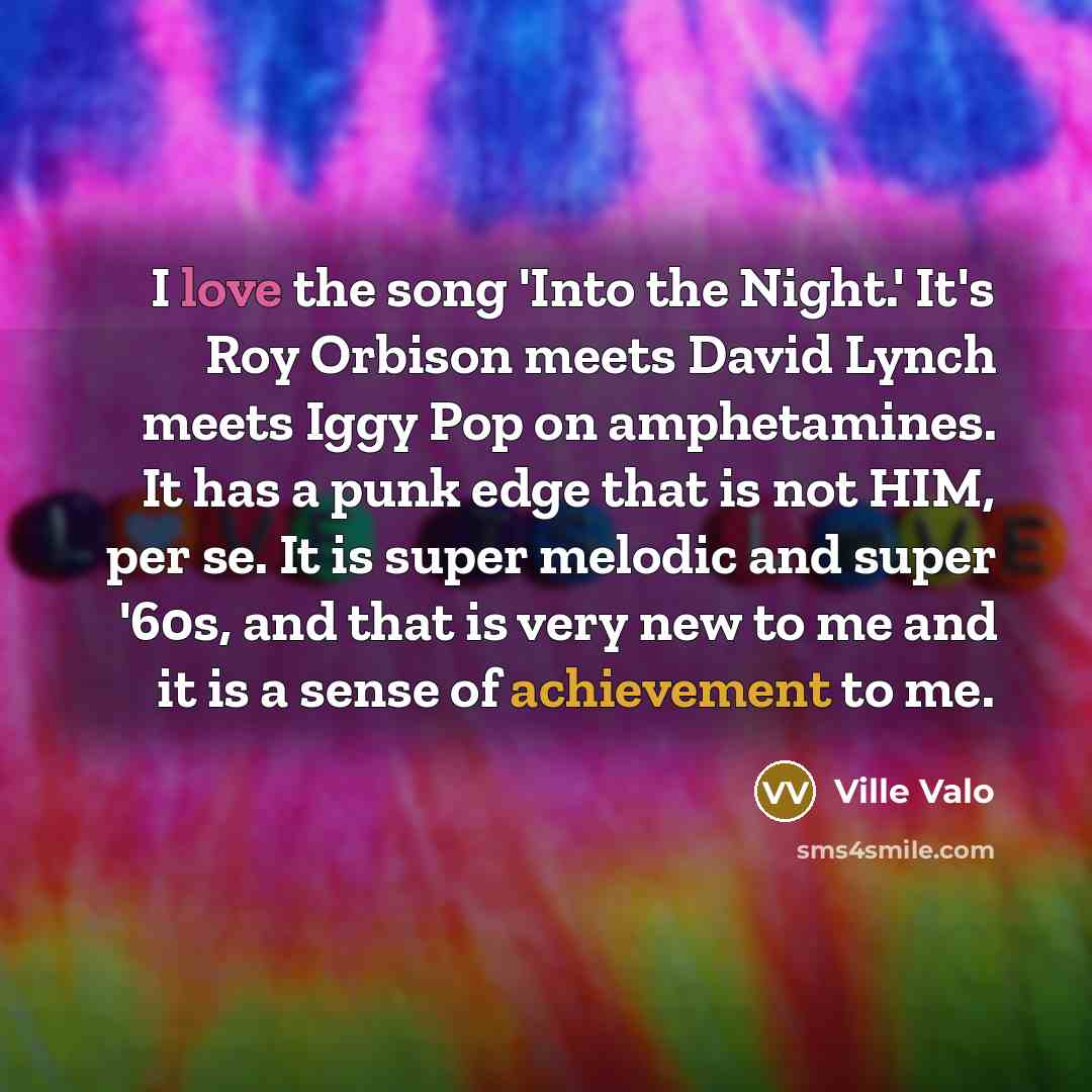 “I love the song 'Into the Night.' It's Roy Orbison…” quote by Ville Valo