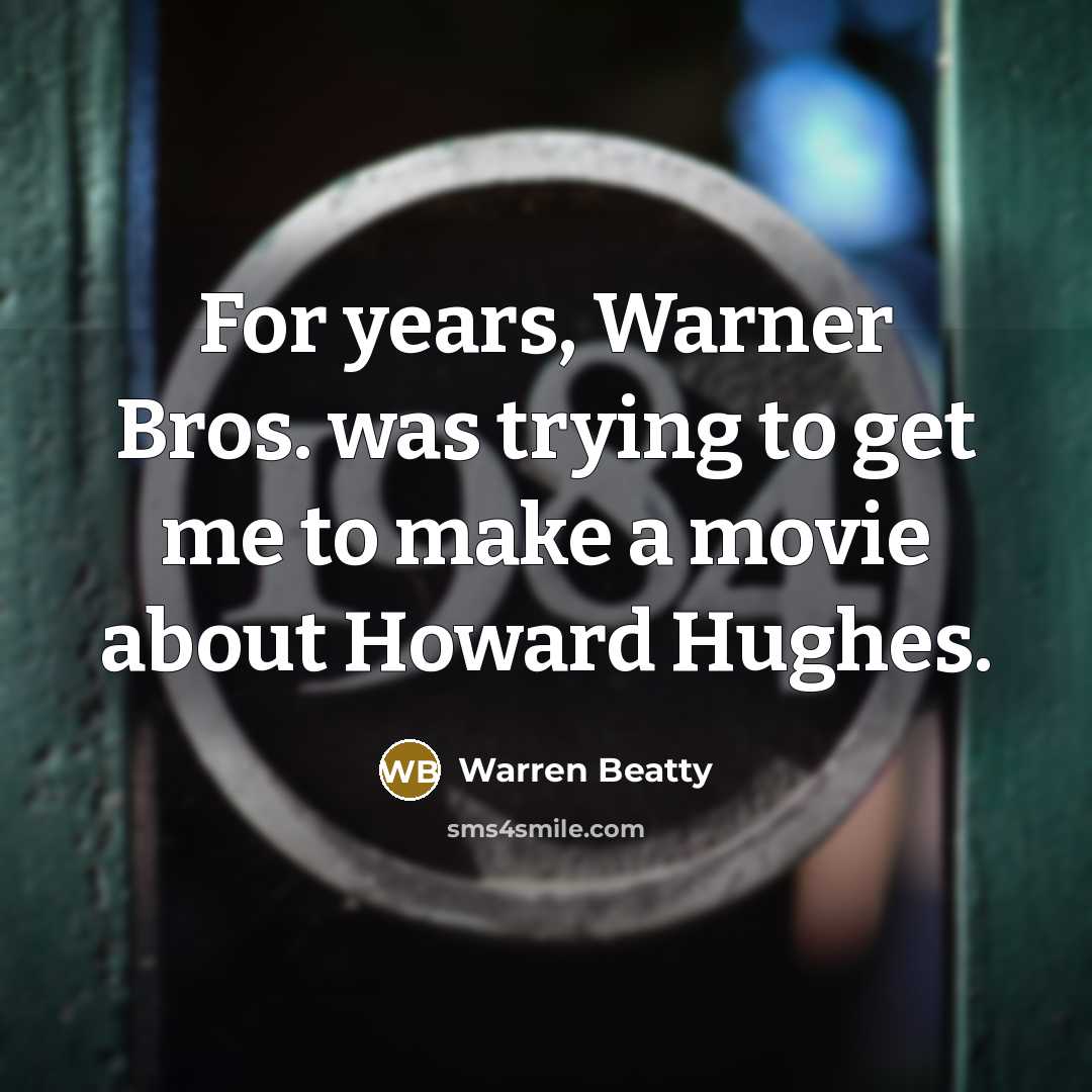 “For years, Warner Bros. was trying to get me to…” quote by Warren Beatty