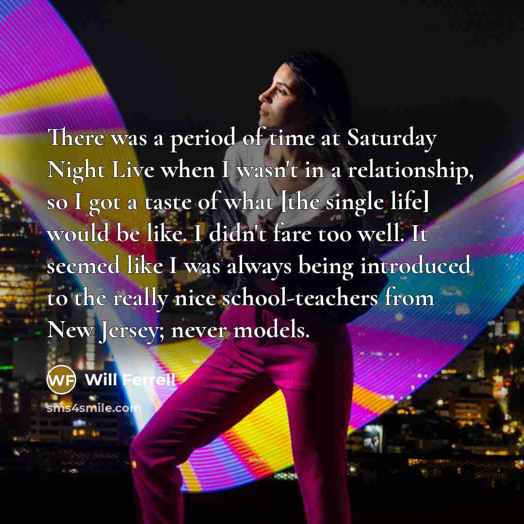 “There was a period of time at Saturday Night Live…” quote by Will Ferrell