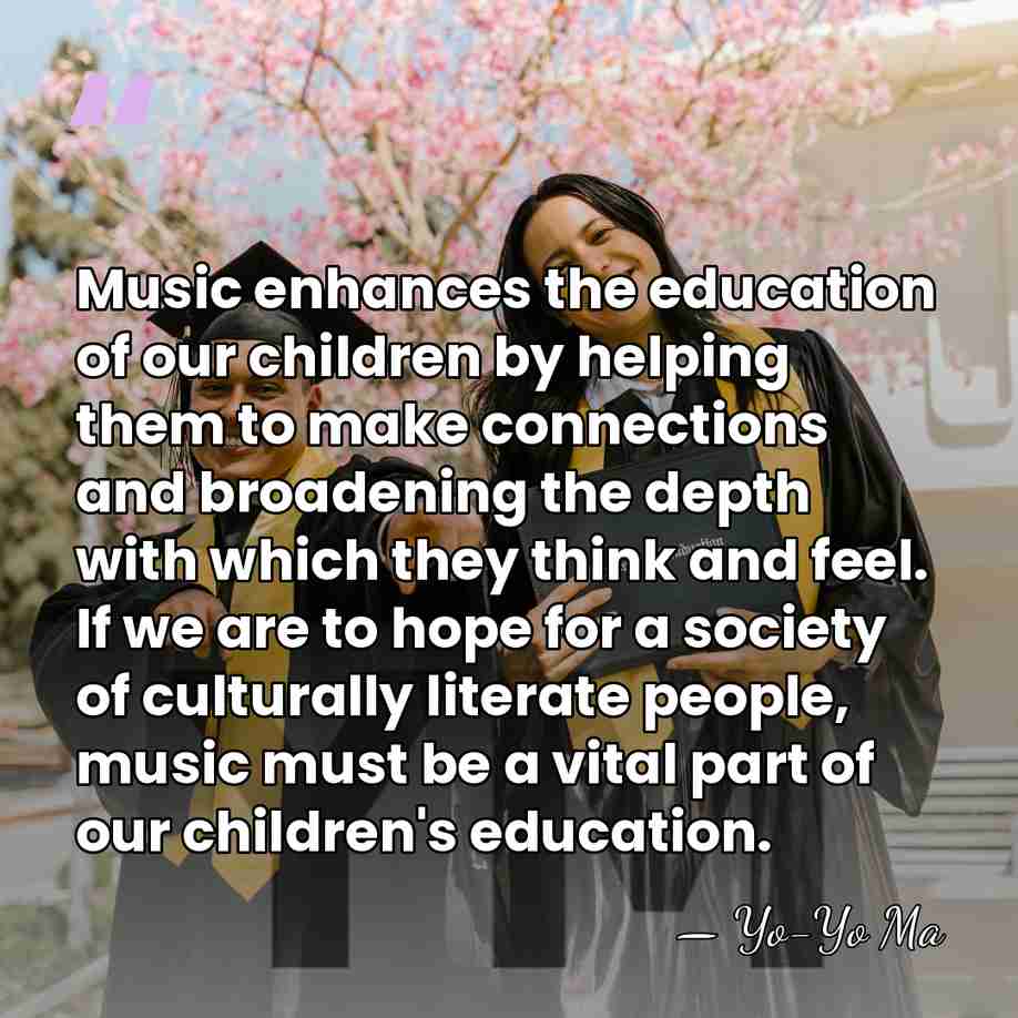 Music enhances the education of our children by helping them to make&hellip; - Yo-Yo Ma