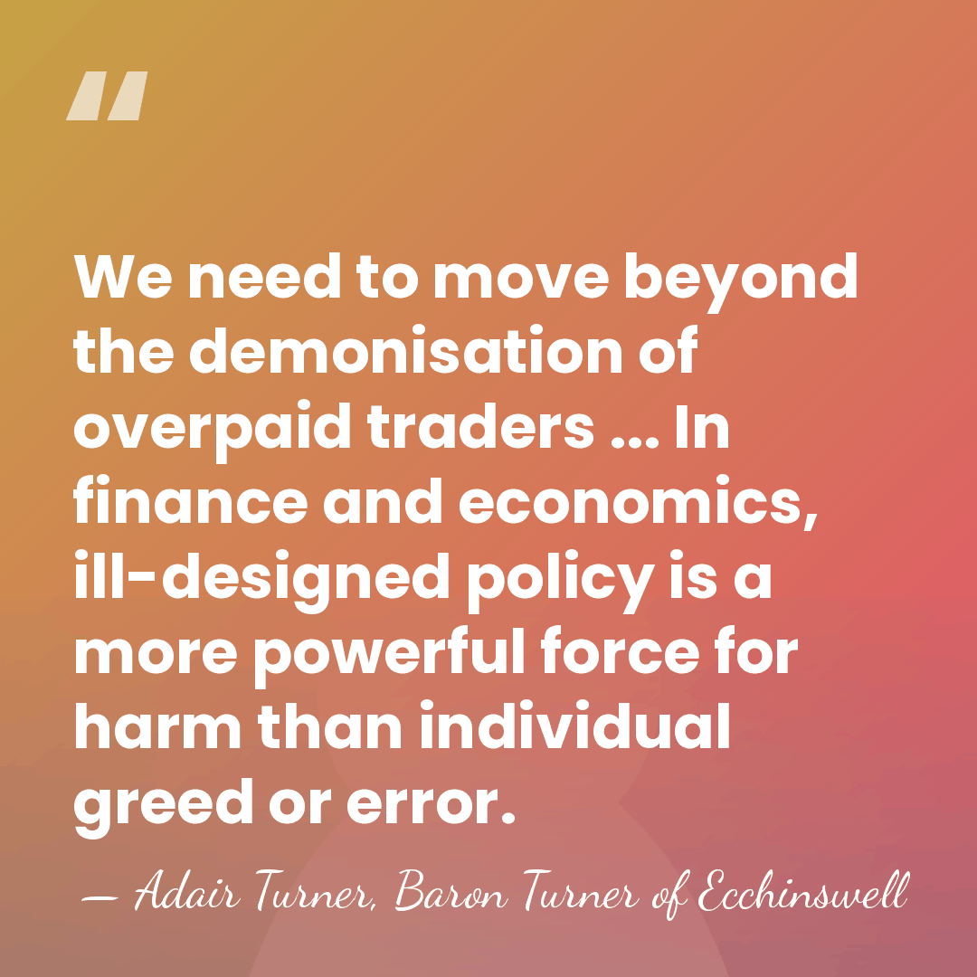 We need to move beyond the demonisation of overpaid traders ... In&hellip; - Adair Turner, Baron Turner of Ecchinswell