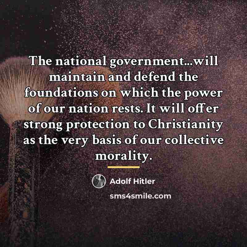“The national government...will maintain and defend the foundations on which…” quote by Adolf Hitler