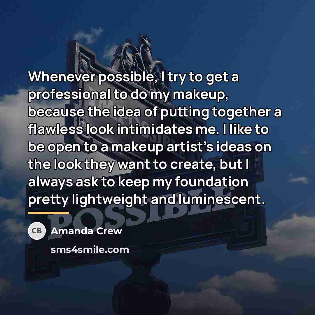 “Whenever possible, I try to get a professional to do…” quote by Amanda Crew