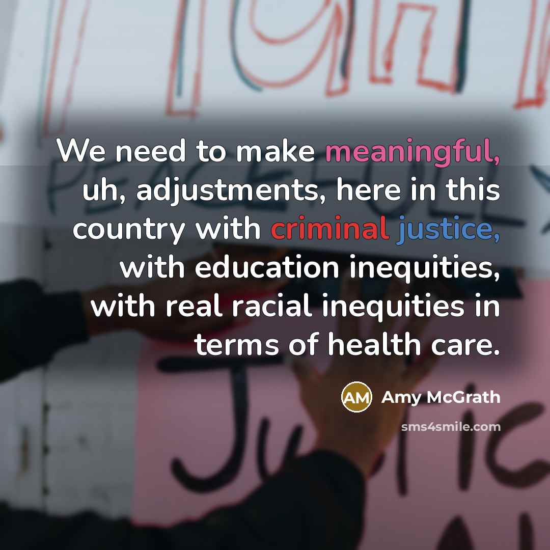 “We need to make meaningful, uh, adjustments, here in this…” quote by Amy McGrath