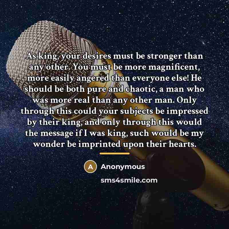 “As king, your desires must be stronger than any other.…” quote by Anonymous