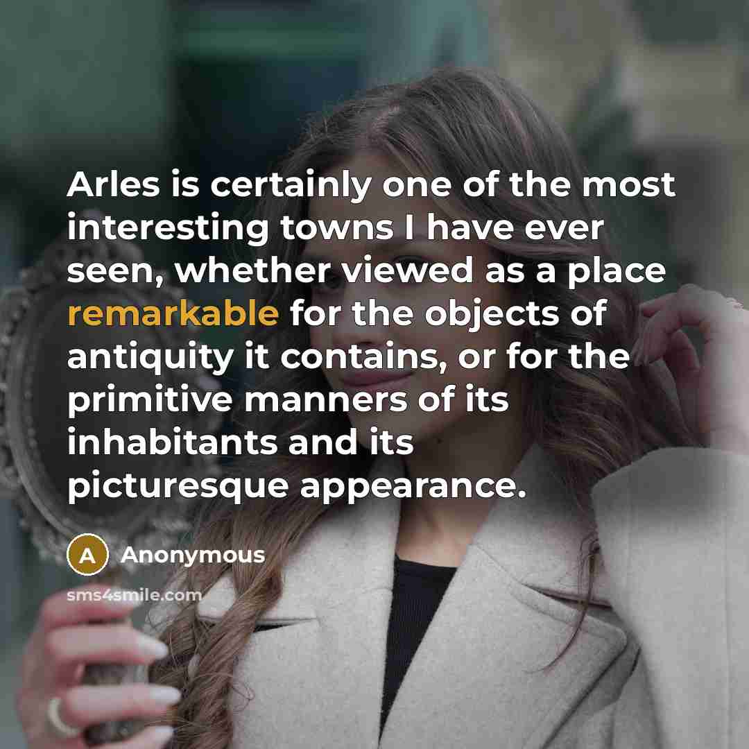 “Arles is certainly one of the most interesting towns I…” quote by Anonymous