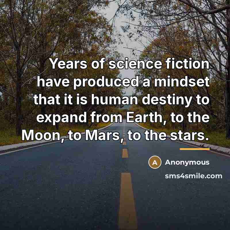 “Years of science fiction have produced a mindset that it…” quote by Anonymous