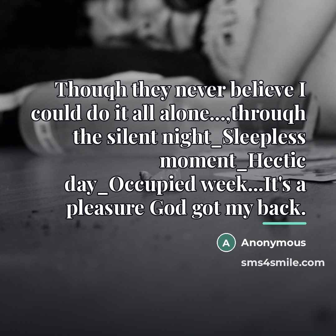 “Thouqh they never believe I could do it all alone...,throuqh…” quote by Anonymous