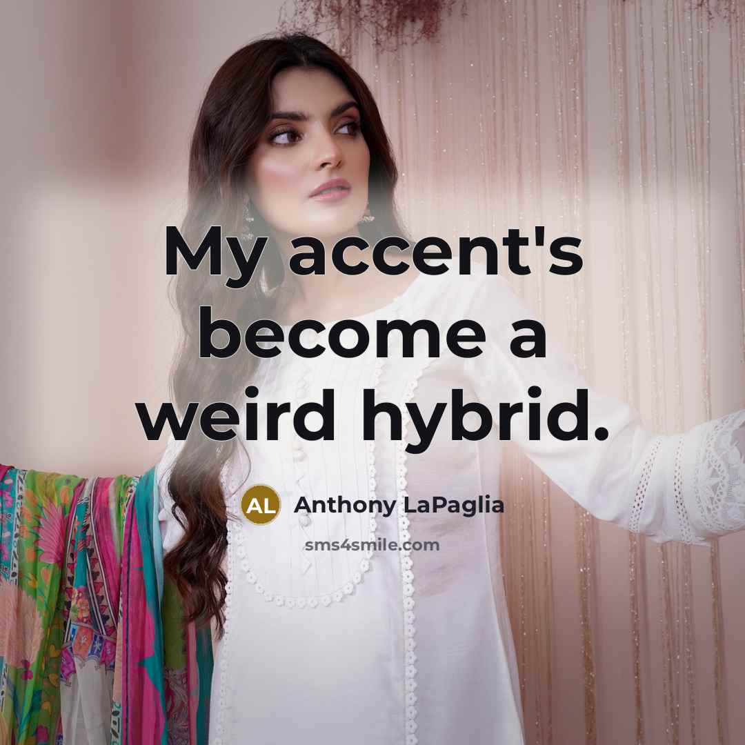 “My accent's become a weird hybrid.…” quote by Anthony LaPaglia