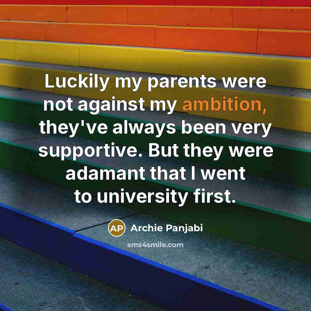 “Luckily my parents were not against my ambition, they've always…” quote by Archie Panjabi