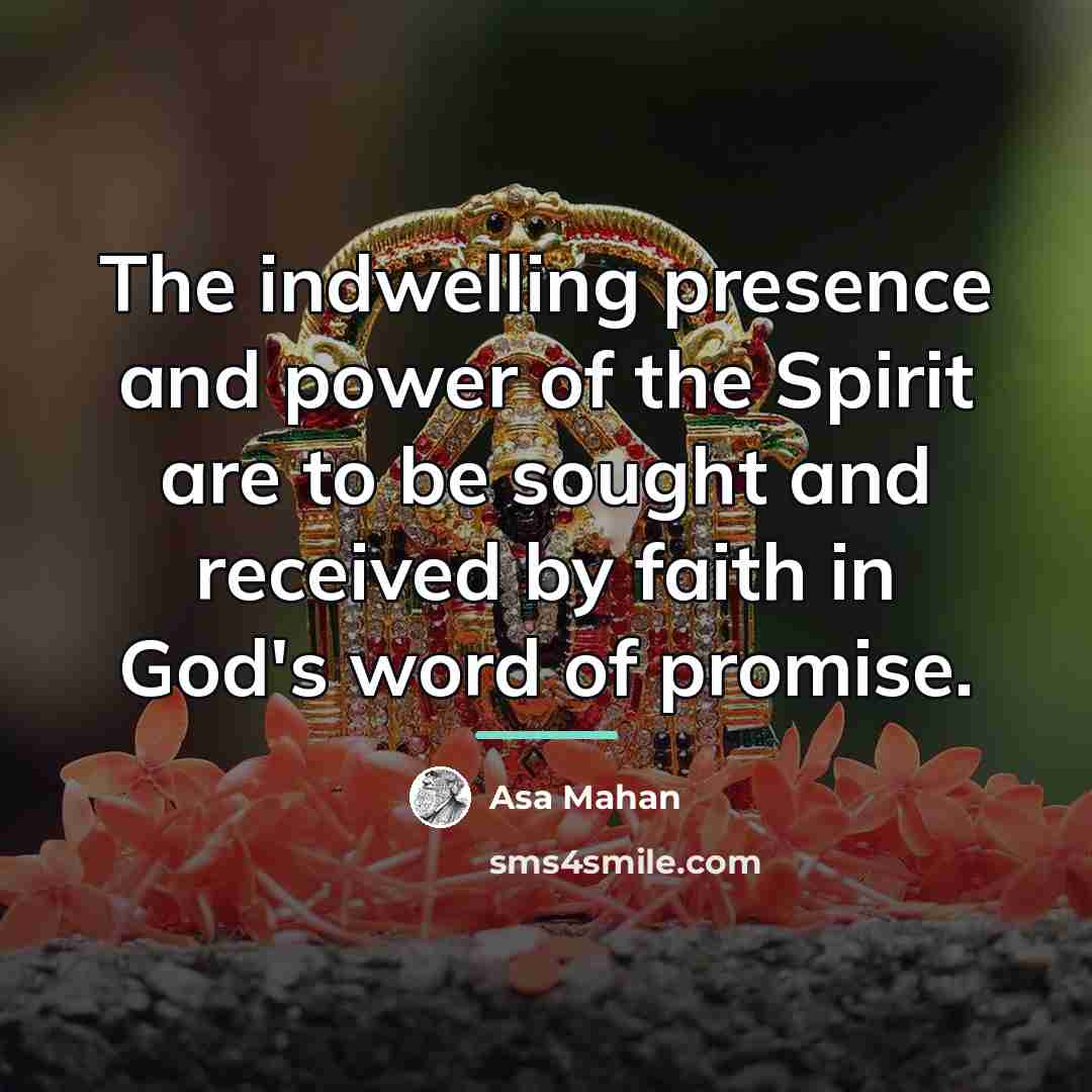 “The indwelling presence and power of the Spirit are to…” quote by Asa Mahan