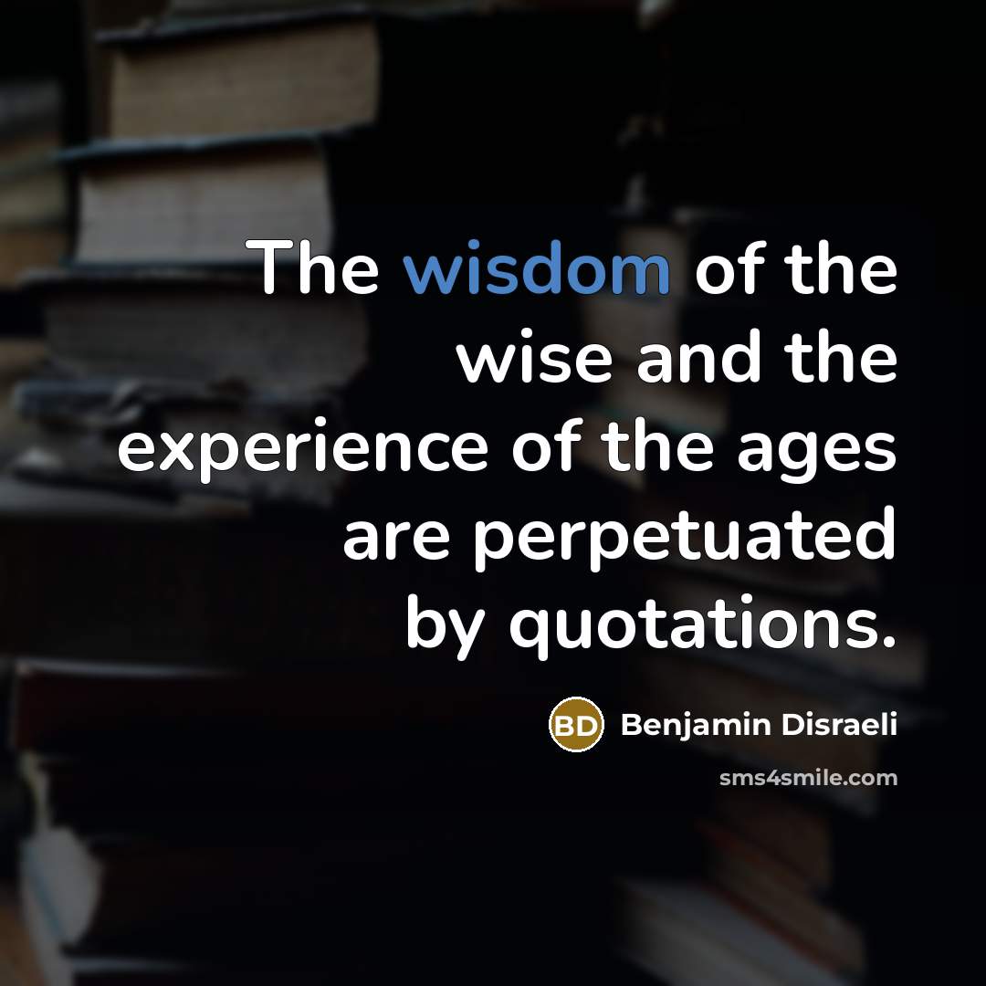 “The wisdom of the wise and the experience of the…” quote by Benjamin Disraeli