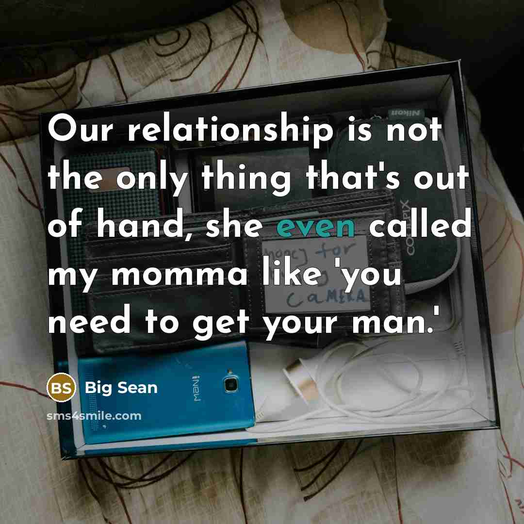 “Our relationship is not the only thing that's out of…” quote by Big Sean