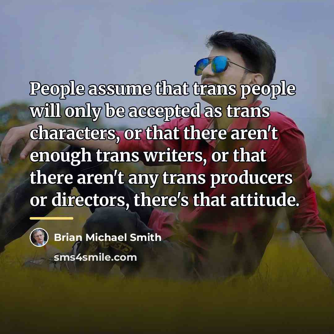 “People assume that trans people will only be accepted as…” quote by Brian Michael Smith