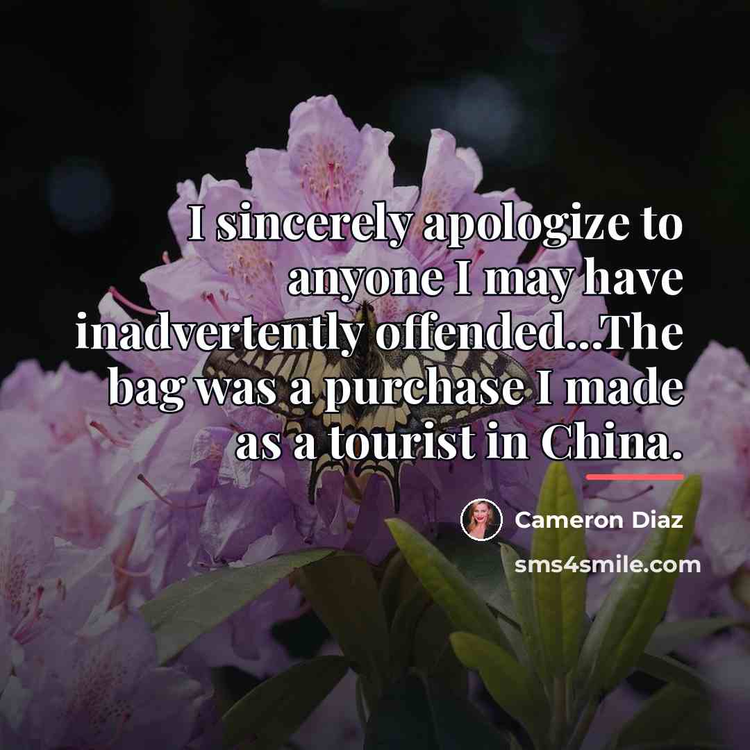 “I sincerely apologize to anyone I may have inadvertently offended...The…” quote by Cameron Diaz