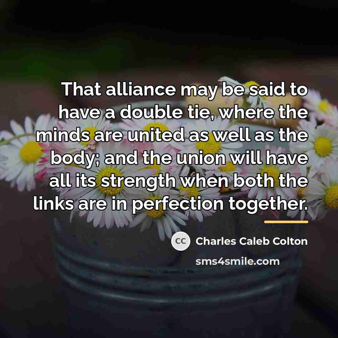 “That alliance may be said to have a double tie,…” quote by Charles Caleb Colton