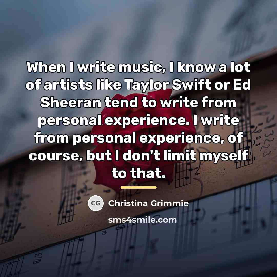 “When I write music, I know a lot of artists…” quote by Christina Grimmie