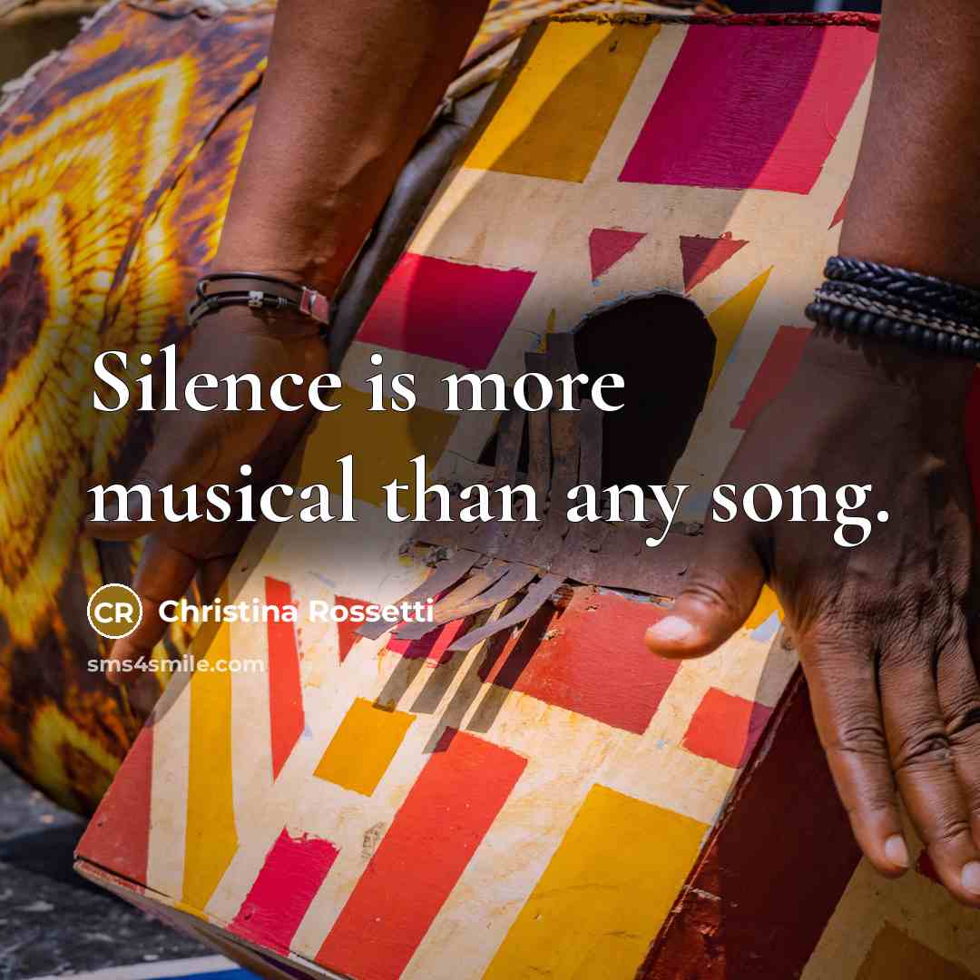 “Silence is more musical than any song.…” quote by Christina Rossetti