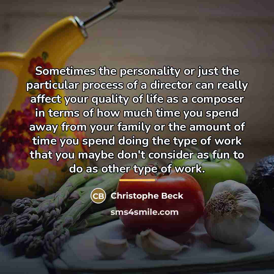 “Sometimes the personality or just the particular process of a…” quote by Christophe Beck