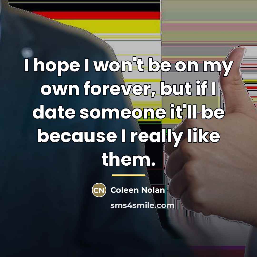 “I hope I won't be on my own forever, but…” quote by Coleen Nolan