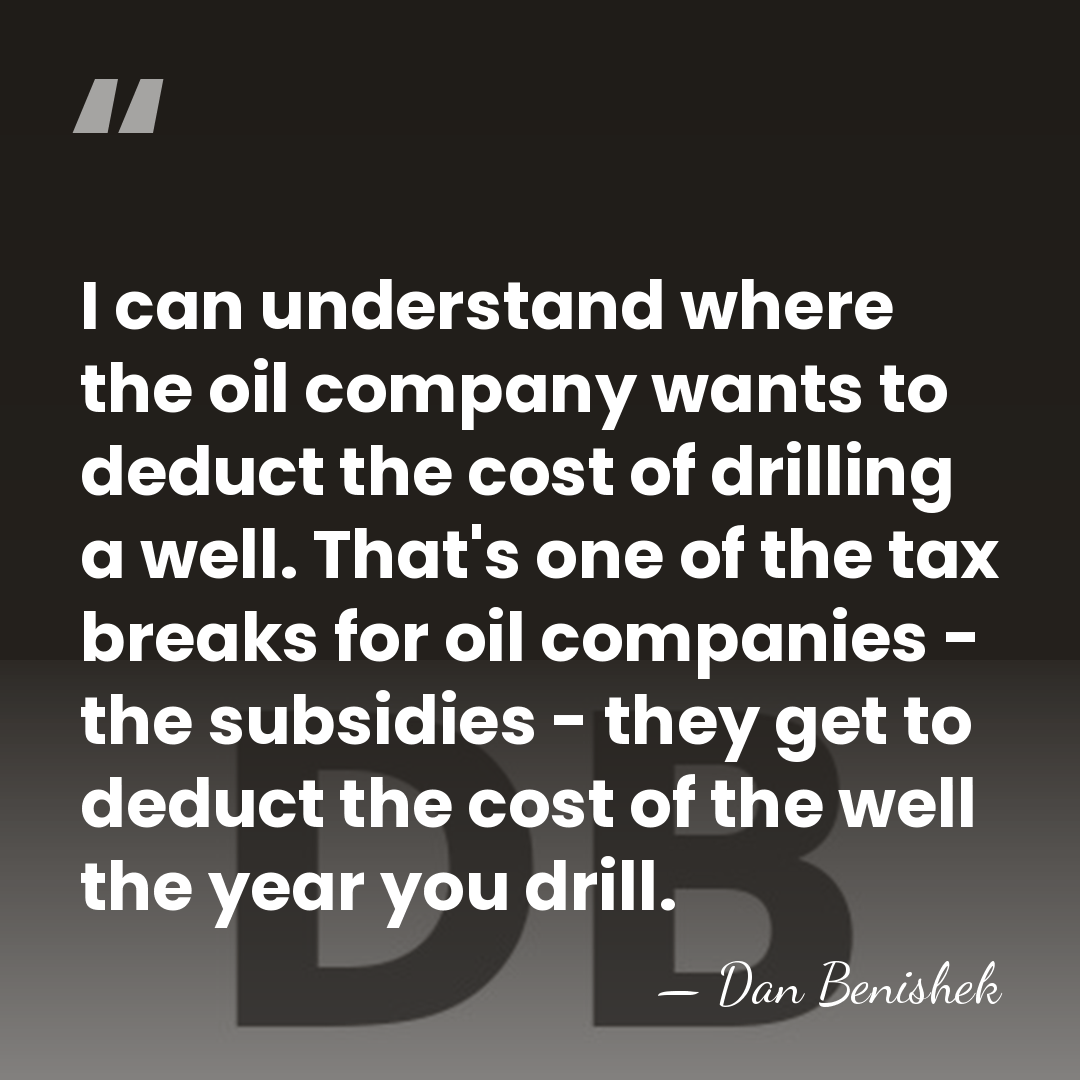 I can understand where the oil company wants to deduct the cost&hellip; - Dan Benishek