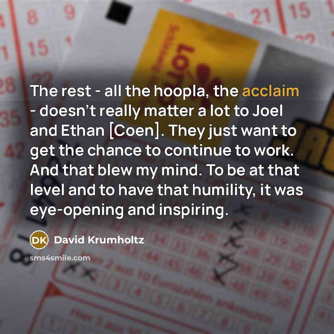 “The rest - all the hoopla, the acclaim - doesn't…” quote by David Krumholtz