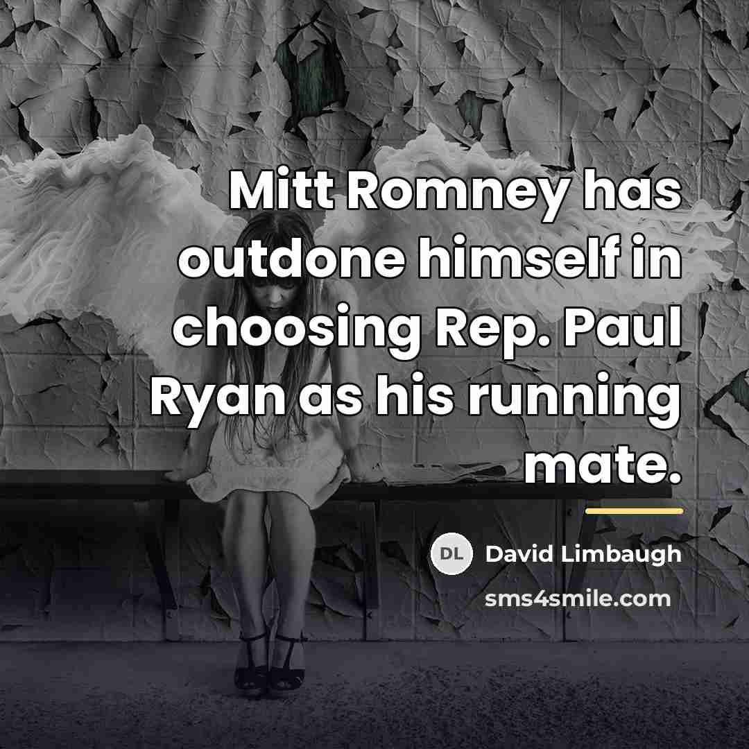 “Mitt Romney has outdone himself in choosing Rep. Paul Ryan…” quote by David Limbaugh