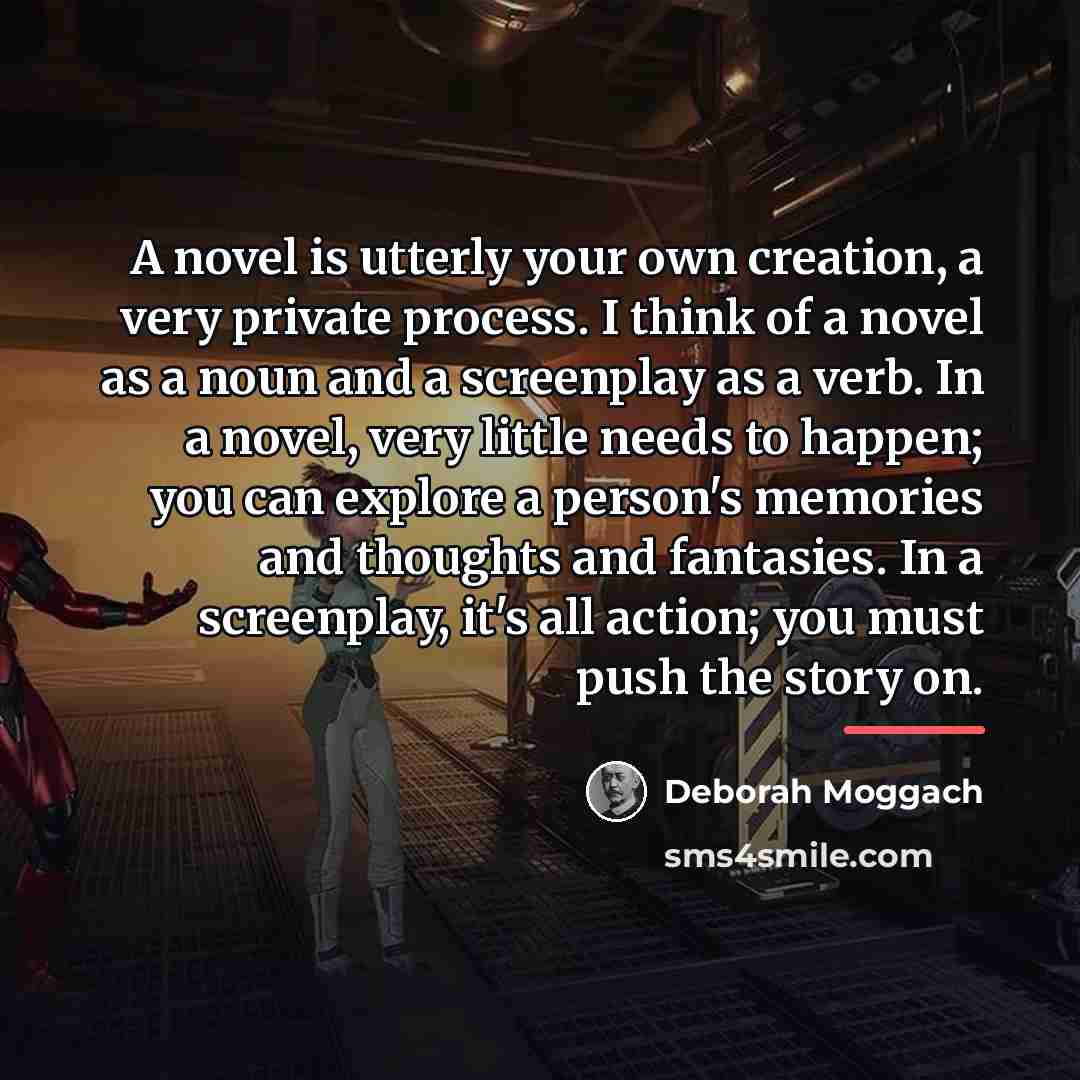 “A novel is utterly your own creation, a very private…” quote by Deborah Moggach