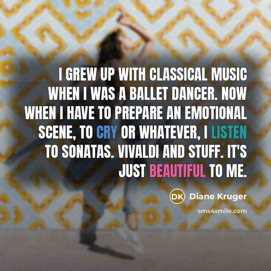 “I grew up with classical music when I was a…” quote by Diane Kruger