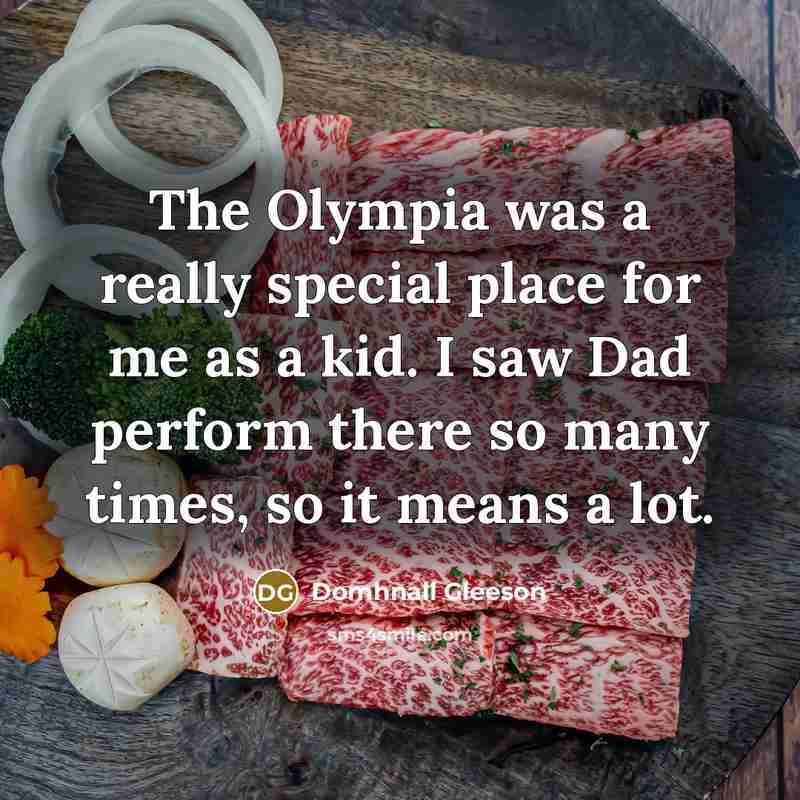 “The Olympia was a really special place for me as…” quote by Domhnall Gleeson