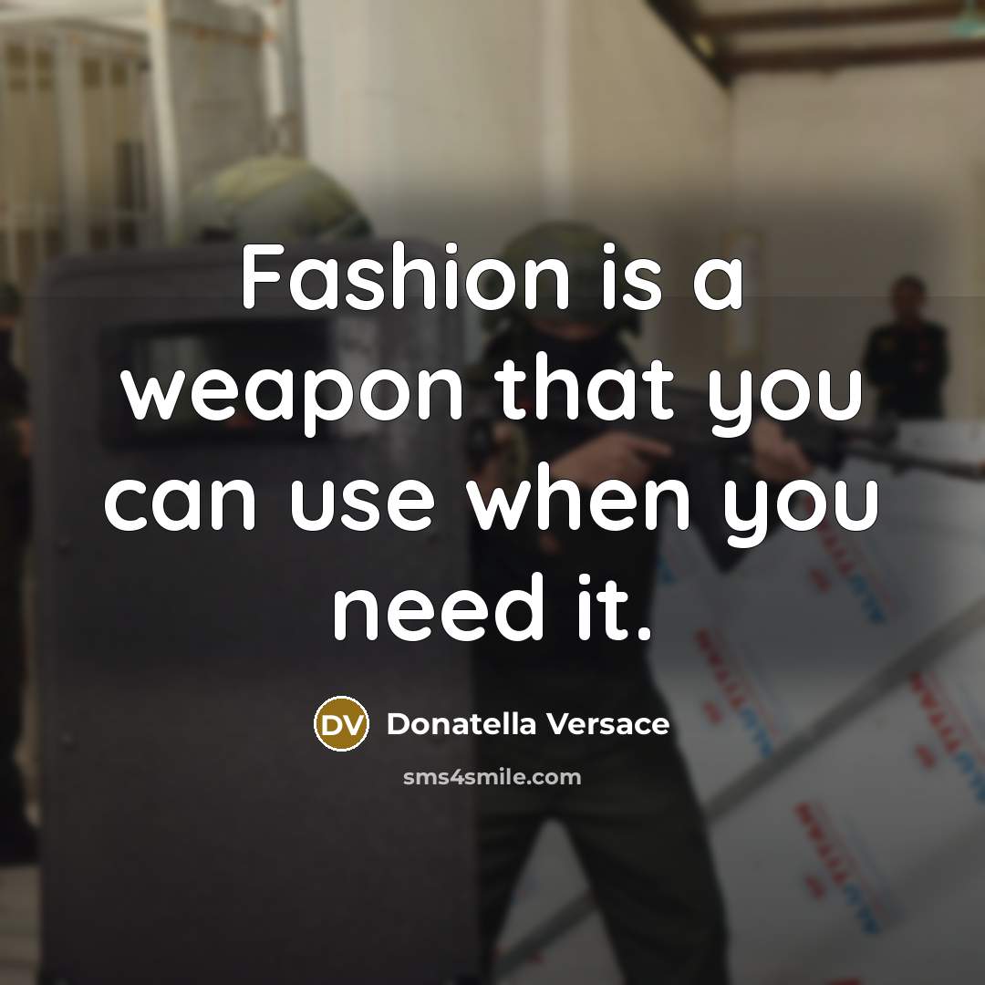 “Fashion is a weapon that you can use when you…” quote by Donatella Versace