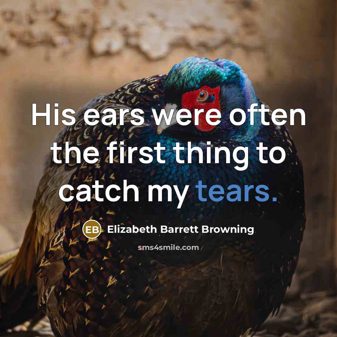 “His ears were often the first thing to catch my…” quote by Elizabeth Barrett Browning