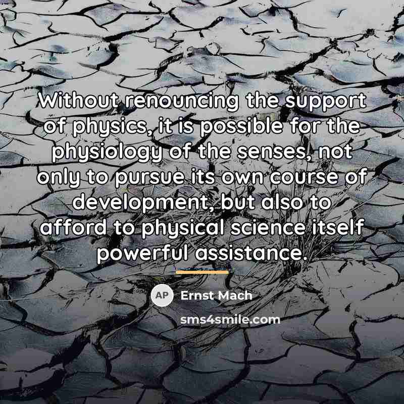“Without renouncing the support of physics, it is possible for…” quote by Ernst Mach
