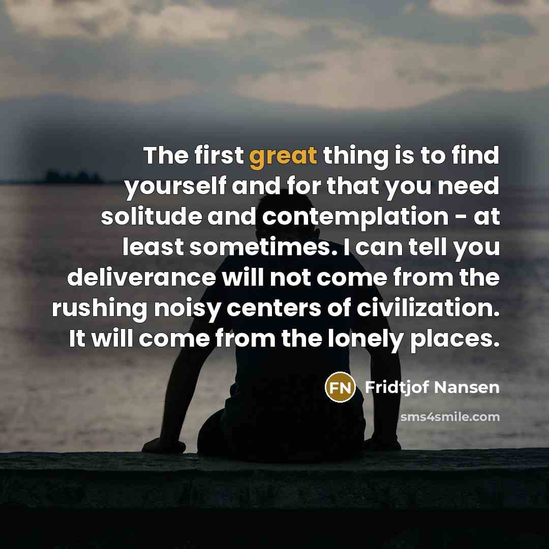 “The first great thing is to find yourself and for…” quote by Fridtjof Nansen