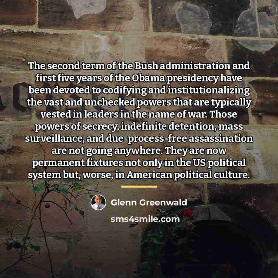 “The second term of the Bush administration and first five…” quote by Glenn Greenwald
