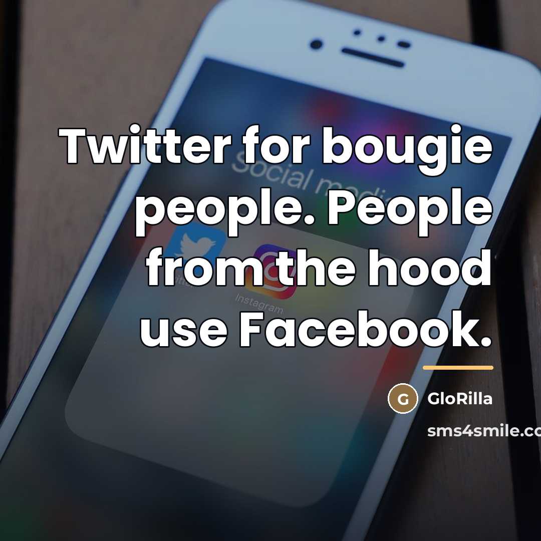 “Twitter for bougie people. People from the hood use Facebook.…” quote by GloRilla