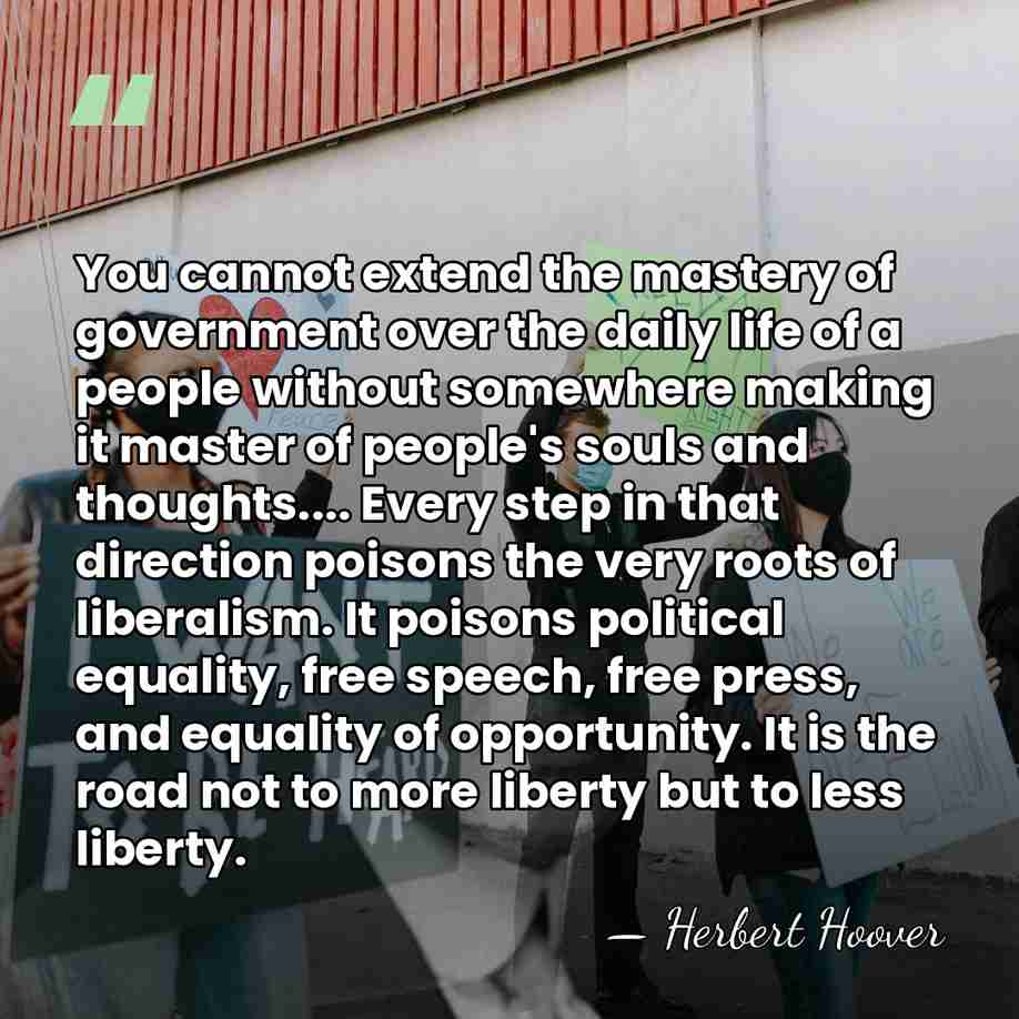 You cannot extend the mastery of government over the daily life of&hellip; - Herbert Hoover