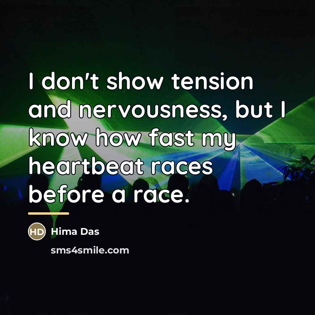“I don't show tension and nervousness, but I know how…” quote by Hima Das