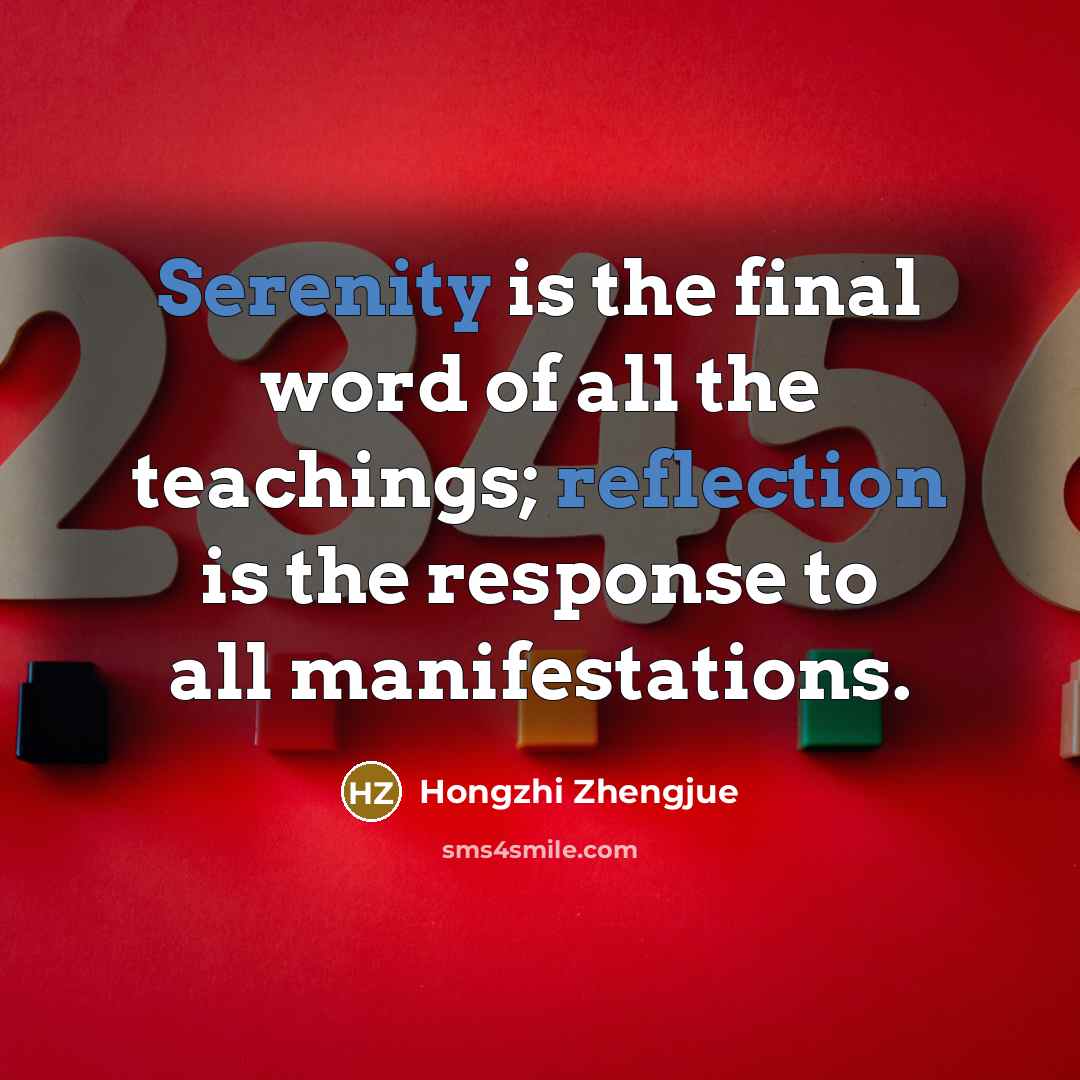 “Serenity is the final word of all the teachings; reflection…” quote by Hongzhi Zhengjue
