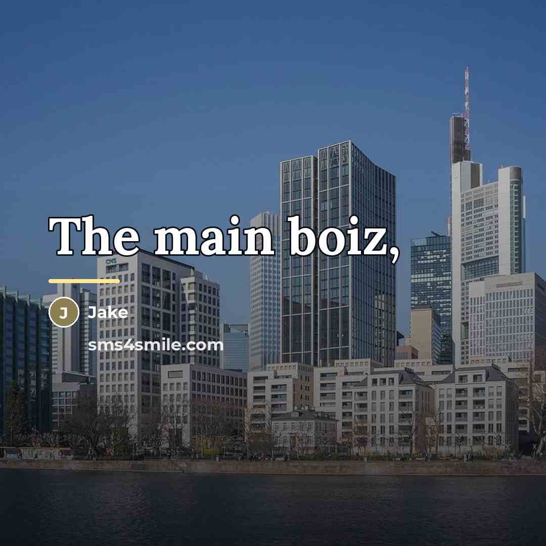 “The main boiz,…” quote by Jake