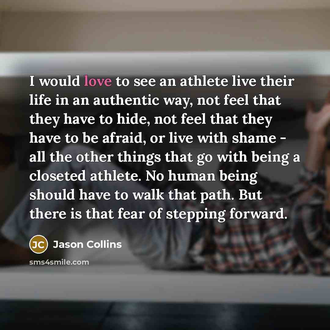 “I would love to see an athlete live their life…” quote by Jason Collins