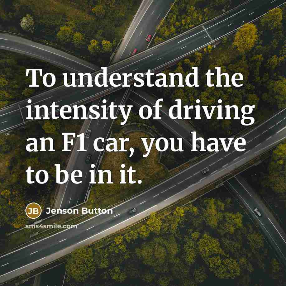 “To understand the intensity of driving an F1 car, you…” quote by Jenson Button