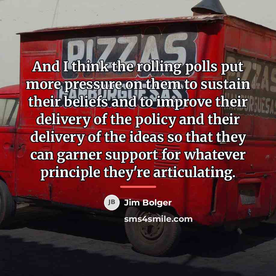 “And I think the rolling polls put more pressure on…” quote by Jim Bolger