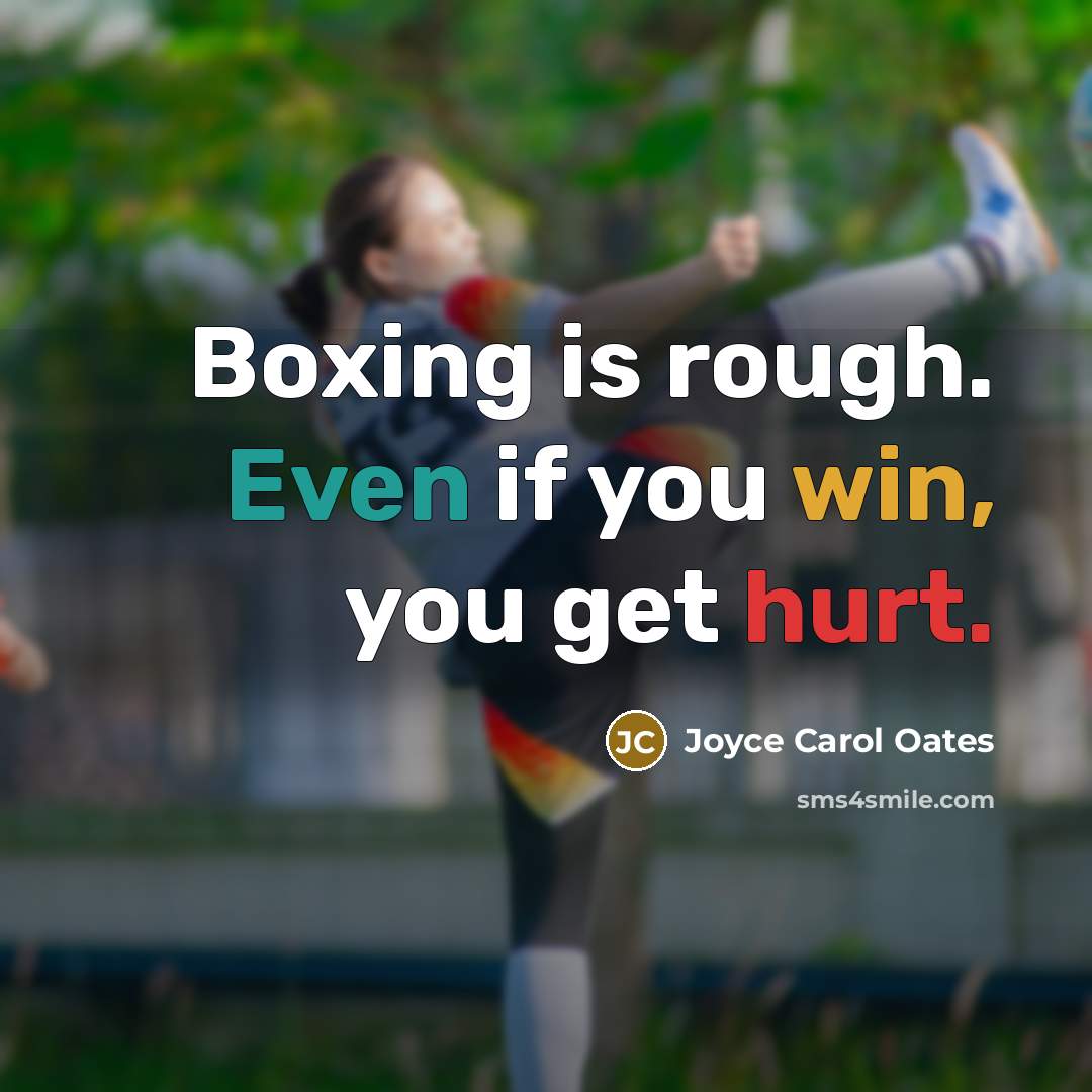 “Boxing is rough. Even if you win, you get hurt.…” quote by Joyce Carol Oates