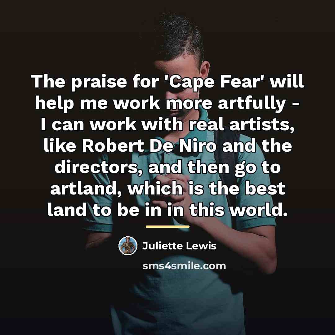 “The praise for 'Cape Fear' will help me work more…” quote by Juliette Lewis
