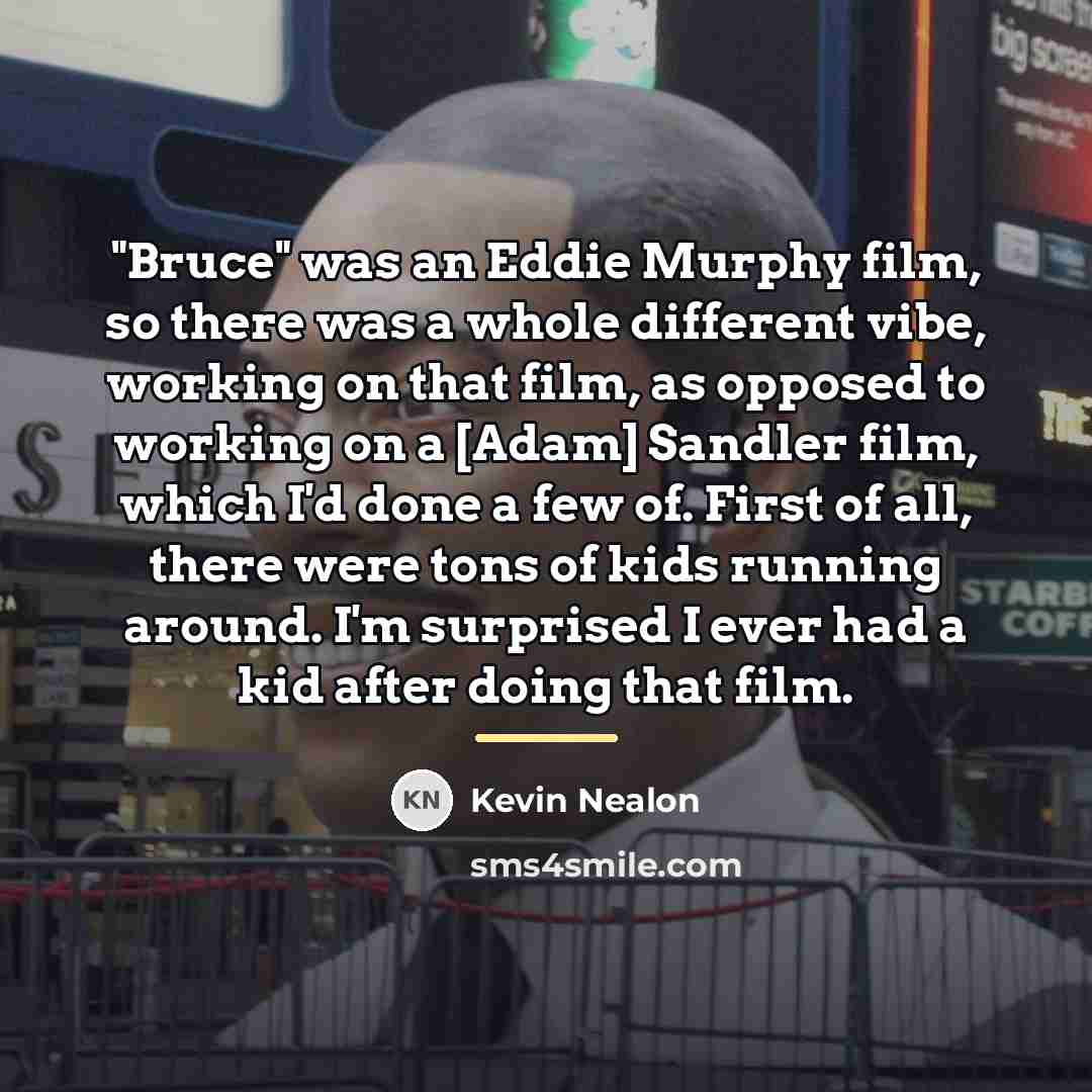 “"Bruce" was an Eddie Murphy film, so there was a…” quote by Kevin Nealon