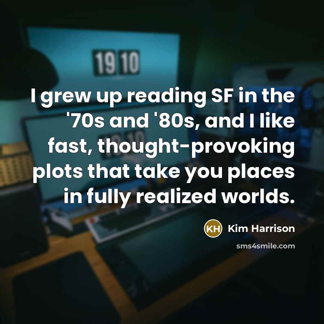 “I grew up reading SF in the '70s and '80s,…” quote by Kim Harrison